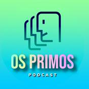 Podcast OS PRIMOS PODCAST