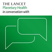 Podcast The Lancet Planetary Health in conversation with