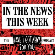 Podcast In The News This Week (the Have I Got News For You podcast)