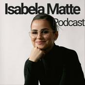 Podcast Isabela Matte Podcast