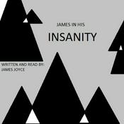 Podcast James in his insanity