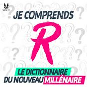 Podcast JE COMPRENDS R - Le dictionnaire du nouveau millénaire