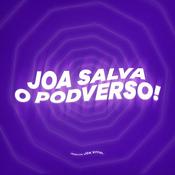 Podcast JOA SALVA O PODVERSO!