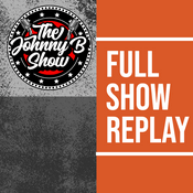 Podcast Johnny B Full Show Replay