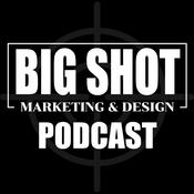 Podcast Big Shot Marketing & Design Podcast