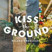 Podcast Kiss the Ground w/ Ryland Engelhart