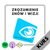 Podcast Kurs "Zrozumienie Snów i Wizji" (sny, interpretacja snów)