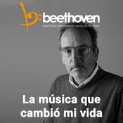 Podcast La música que cambió mi vida - Beethoven FM