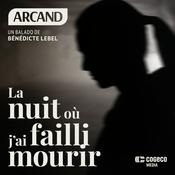 Podcast La nuit où j'ai failli mourir