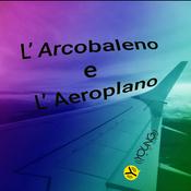 Podcast L’ARCOBALENO E L’AEROPLANO