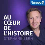 Podcast Au coeur de l’histoire - Stéphane Bern - l’intégrale