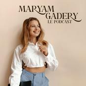 Podcast Maryam Gadery Le Podcast