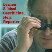 Podcast Lernen S' bissl Geschichte, Herr Reporter