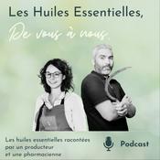 Podcast Les huiles essentielles de Vous à Nous