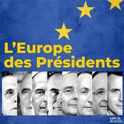 Podcast L'Europe des Présidents