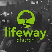 Podcast Lifeway Church - Weekend Services