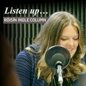 Podcast Listen up: the Roisin Ingle column