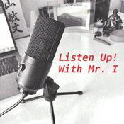 Podcast Listen up! With Mr. I