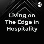 Podcast Living on The Edge in Hospitality