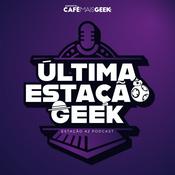 Podcast Última Estação Geek