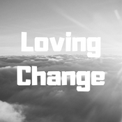 Podcast Loving Change