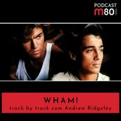 Podcast Wham! Track by track com Andrew Ridgeley