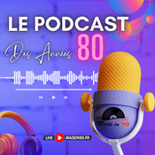 Podcast Made in 80 : le podcast des années 80