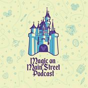 Podcast Magic on Main Street - A Disneyland podcast