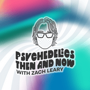 Podcast Psychedelics Then and Now with Zach Leary