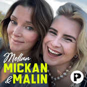 Podcast Mellan Mickan & Malin