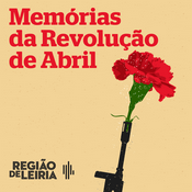 Podcast Memórias da Revolução de Abril