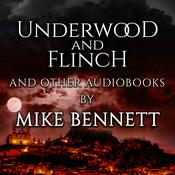 Podcast Underwood and Flinch and Other Audiobooks by Mike Bennett