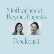 Podcast Motherhood: Beyond Books