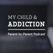 Podcast My Child & ADDICTION