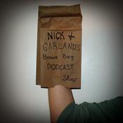 Podcast Nick and Garland's Brown Bag Podcast Show