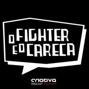 Podcast O Fighter e o Careca