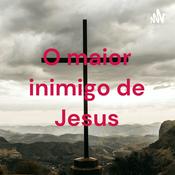 Podcast O maior inimigo de Jesus