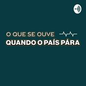 Podcast O que se ouve quando o país pára