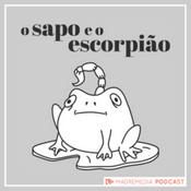 Podcast O Sapo e o Escorpião