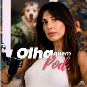 Podcast Olha Quem Pod