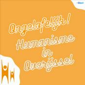 Podcast Ongelofelijk! Humanisme in Overijssel