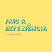 Podcast Pais à Experiência