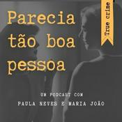 Podcast Parecia Tão Boa Pessoa