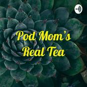 Podcast Pod Mom’s Real Tea