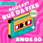 Podcast Podcast Bué da Fixe Anos 90