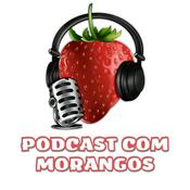 Podcast Podcast com Morangos