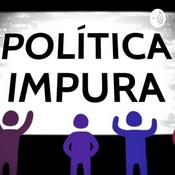 Podcast PORTUGAL, EUA E BRASIL A (IN)JUSTIÇA Política Impura