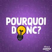 Podcast Pourquoi donc ?