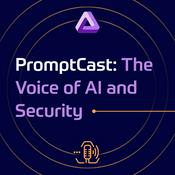 Podcast PromptCast: The Voice of AI and Security