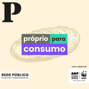 Podcast Próprio para Consumo